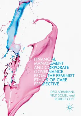 Adhariani / Clift / Sciulli |  Financial Management and Corporate Governance from the Feminist Ethics of Care Perspective | Buch |  Sack Fachmedien