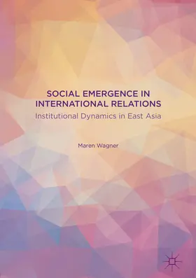 Wagner |  Social Emergence in International Relations | eBook | Sack Fachmedien