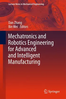 Wei / Zhang |  Mechatronics and Robotics Engineering for Advanced and Intelligent Manufacturing | Buch |  Sack Fachmedien