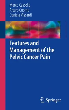 Cascella / Viscardi / Cuomo |  Features and Management of the Pelvic Cancer Pain | Buch |  Sack Fachmedien