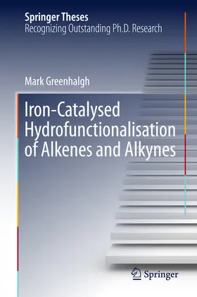 Greenhalgh | Iron-Catalysed Hydrofunctionalisation of Alkenes and Alkynes | E-Book | sack.de
