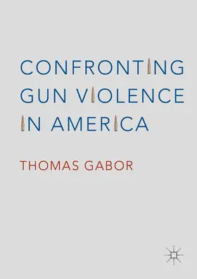 Gabor | Confronting Gun Violence in America | Buch | 978-3-319-33722-7 | www2.sack.de