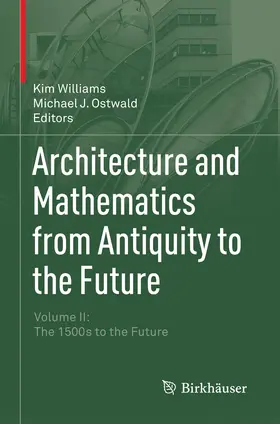 Williams / Ostwald |  Architecture and Mathematics from Antiquity to the Future | Buch |  Sack Fachmedien