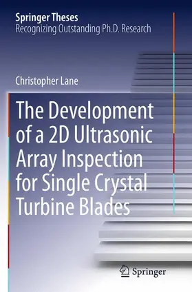 Lane |  The Development of a 2D Ultrasonic Array Inspection for Single Crystal Turbine Blades | Buch |  Sack Fachmedien