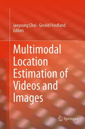 Friedland / Choi |  Multimodal Location Estimation of Videos and Images | Buch |  Sack Fachmedien