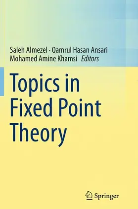 Almezel / Khamsi / Ansari |  Topics in Fixed Point Theory | Buch |  Sack Fachmedien