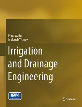 Waller / Yitayew |  Irrigation and Drainage Engineering | Buch |  Sack Fachmedien