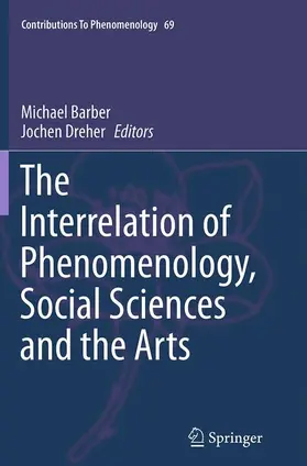 Dreher / Barber |  The Interrelation of Phenomenology, Social Sciences and the Arts | Buch |  Sack Fachmedien