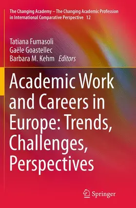 Fumasoli / Kehm / Goastellec |  Academic Work and Careers in Europe: Trends, Challenges, Perspectives | Buch |  Sack Fachmedien