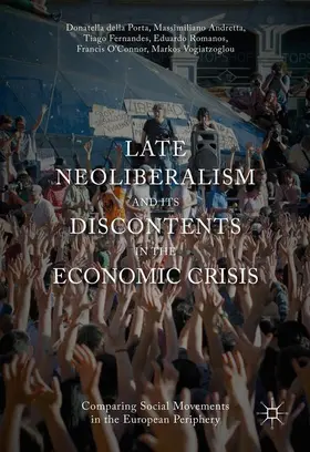 Della Porta / Andretta / Vogiatzoglou | Late Neoliberalism and its Discontents in the Economic Crisis | Buch | 978-3-319-35079-0 | sack.de