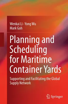 Li / Wu / Goh |  Planning and Scheduling for Maritime Container Yards | Buch |  Sack Fachmedien