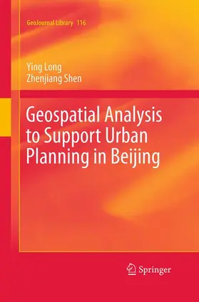 Shen / Long |  Geospatial Analysis to Support Urban Planning in Beijing | Buch |  Sack Fachmedien