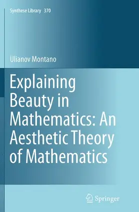 Montano |  Explaining Beauty in Mathematics: An Aesthetic Theory of Mathematics | Buch |  Sack Fachmedien