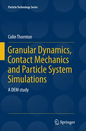 Thornton |  Granular Dynamics, Contact Mechanics and Particle System Simulations | Buch |  Sack Fachmedien