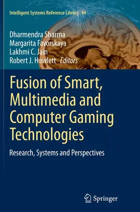 Sharma / Howlett / Favorskaya |  Fusion of Smart, Multimedia and Computer Gaming Technologies | Buch |  Sack Fachmedien