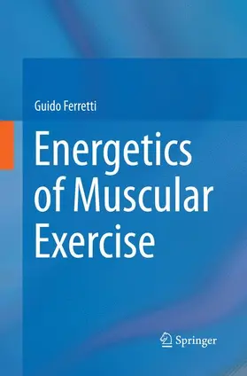 Ferretti |  Energetics of Muscular Exercise | Buch |  Sack Fachmedien