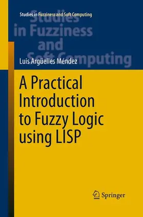 Argüelles Mendez |  A Practical Introduction to Fuzzy Logic using LISP | Buch |  Sack Fachmedien