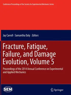 Daly / Carroll |  Fracture, Fatigue, Failure, and Damage Evolution, Volume 5 | Buch |  Sack Fachmedien