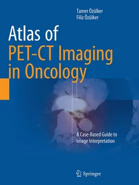 Özülker |  Atlas of PET-CT Imaging in Oncology | Buch |  Sack Fachmedien