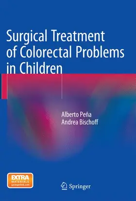 Bischoff / Peña |  Surgical Treatment of Colorectal Problems in Children | Buch |  Sack Fachmedien