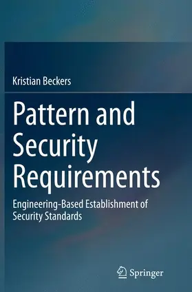 Beckers | Pattern and Security Requirements | Buch | 978-3-319-36587-9 | www2.sack.de