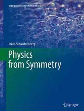 Schwichtenberg |  Physics from Symmetry | Buch |  Sack Fachmedien