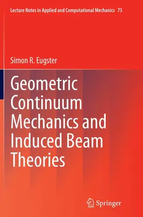 R. Eugster |  Geometric Continuum Mechanics and Induced Beam Theories | Buch |  Sack Fachmedien