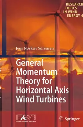 Sørensen |  General Momentum Theory for Horizontal Axis Wind Turbines | Buch |  Sack Fachmedien