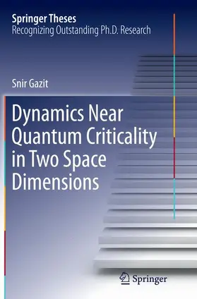 Gazit |  Dynamics Near Quantum Criticality in Two Space Dimensions | Buch |  Sack Fachmedien