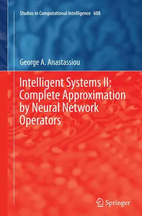 Anastassiou |  Intelligent Systems II: Complete Approximation by Neural Network Operators | Buch |  Sack Fachmedien