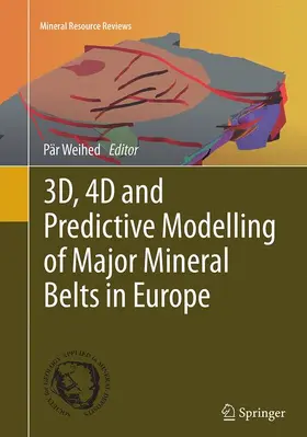 Weihed |  3D, 4D and Predictive Modelling of Major Mineral Belts in Europe | Buch |  Sack Fachmedien