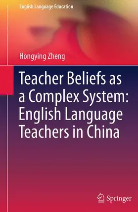 Zheng |  Teacher Beliefs as a Complex System: English Language Teachers in China | Buch |  Sack Fachmedien