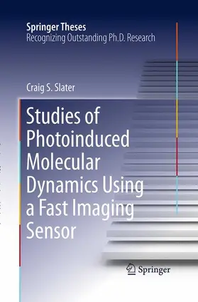 Slater | Studies of Photoinduced Molecular Dynamics Using a Fast Imaging Sensor | Buch | 978-3-319-37391-1 | www2.sack.de