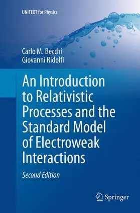 Ridolfi / Becchi |  An Introduction to Relativistic Processes and the Standard Model of Electroweak Interactions | Buch |  Sack Fachmedien