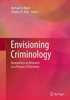 Maltz / Rice | Envisioning Criminology | Buch | 978-3-319-37948-7 | www2.sack.de