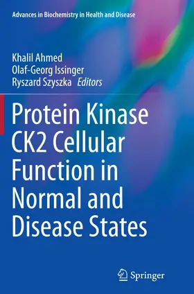 Ahmed / Issinger / Szyszka |  Protein Kinase CK2 Cellular Function in Normal and Disease States | Buch |  Sack Fachmedien