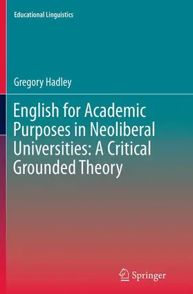 Hadley |  English for Academic Purposes in Neoliberal Universities: A Critical Grounded Theory | Buch |  Sack Fachmedien