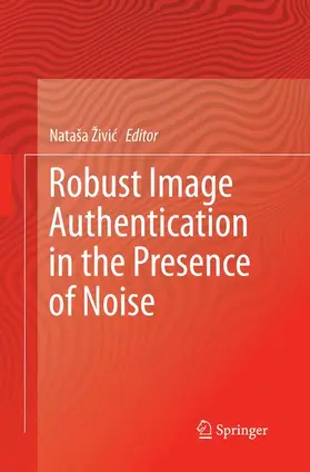 Živic / Živic |  Robust Image Authentication in the Presence of Noise | Buch |  Sack Fachmedien
