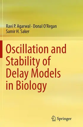 Agarwal / O'Regan / Saker |  Oscillation and Stability of Delay Models in Biology | Buch |  Sack Fachmedien