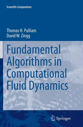 Zingg / Pulliam |  Fundamental Algorithms in Computational Fluid Dynamics | Buch |  Sack Fachmedien