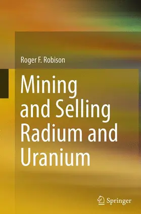 Robison |  Mining and Selling Radium and Uranium | Buch |  Sack Fachmedien