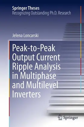 Loncarski |  Peak-to-Peak Output Current Ripple Analysis in Multiphase and Multilevel Inverters | Buch |  Sack Fachmedien