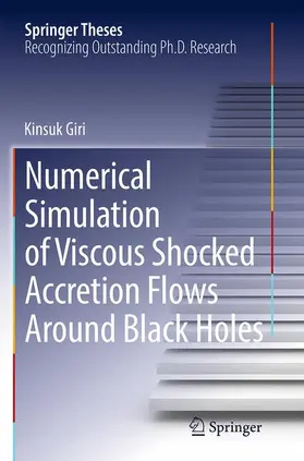 Giri |  Numerical Simulation of Viscous Shocked Accretion Flows Around Black Holes | Buch |  Sack Fachmedien