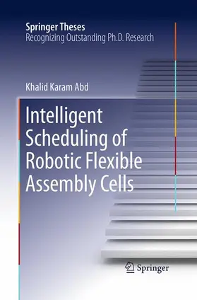 Abd |  Intelligent Scheduling of Robotic Flexible Assembly Cells | Buch |  Sack Fachmedien
