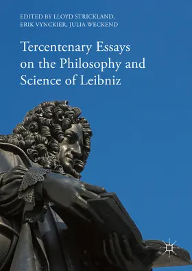 Strickland / Vynckier / Weckend |  Tercentenary Essays on the Philosophy and Science of Leibniz | eBook | Sack Fachmedien