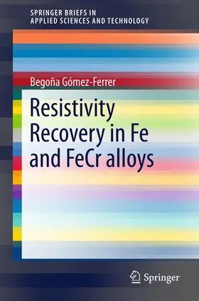 Gómez-Ferrer | Resistivity Recovery in Fe and FeCr alloys | E-Book | sack.de