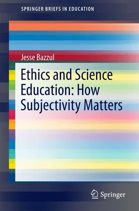 Bazzul |  Ethics and Science Education: How Subjectivity Matters | Buch |  Sack Fachmedien