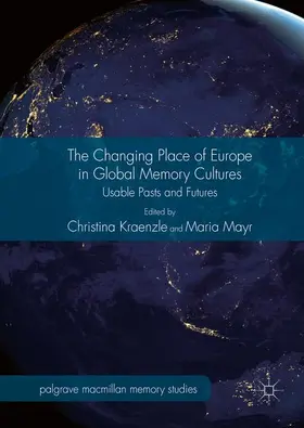 Mayr / Kraenzle |  The Changing Place of Europe in Global Memory Cultures | Buch |  Sack Fachmedien