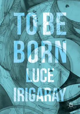 Irigaray | To Be Born | E-Book | www2.sack.de