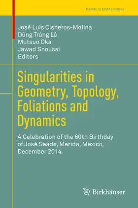 Cisneros-Molina / Tráng Lê / Oka |  Singularities in Geometry, Topology, Foliations and Dynamics | eBook | Sack Fachmedien